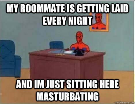 my roommate is getting laid every night and im just sitting here masturbating  Spiderman Desk