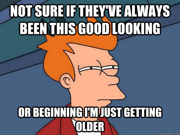 Not sure if they've always been this good looking Or beginning I'm just getting older  Futurama Fry