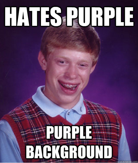 Hates Purple Purple background  Bad Luck Brian