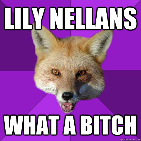 LILY NELLANS WHAT A BITCH  Forensics Fox