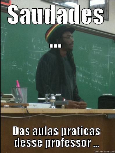 Aula ... - SAUDADES ... DAS AULAS PRATICAS DESSE PROFESSOR ... Rasta Science Teacher