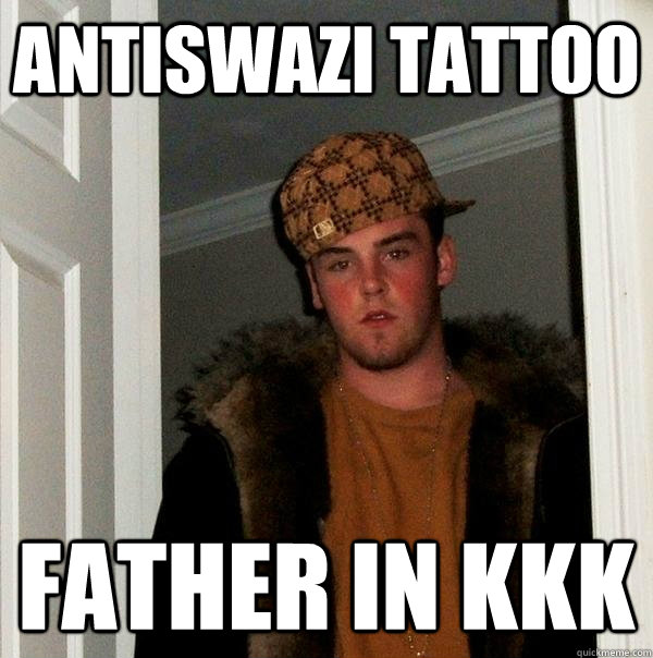 antiswazi tattoo father in kkk  Scumbag Steve