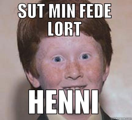 SUT MIN FEDE LORT HENNI Over Confident Ginger