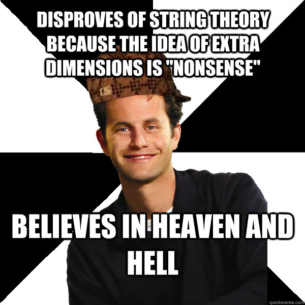 disproves of string theory because the idea of extra dimensions is 