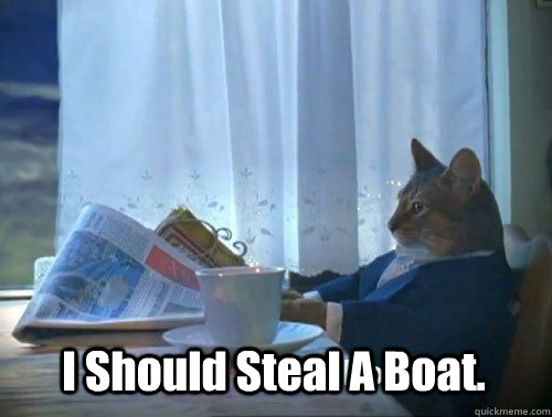 I Should Steal A Boat. - I Should Steal A Boat.  Fancy Cat