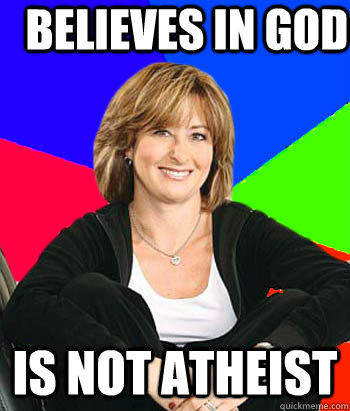 Believes in gOD Is not atheist  Sheltering Suburban Mom