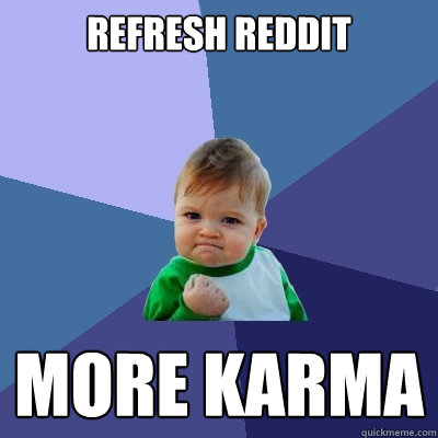 Refresh reddit more karma  Success Kid