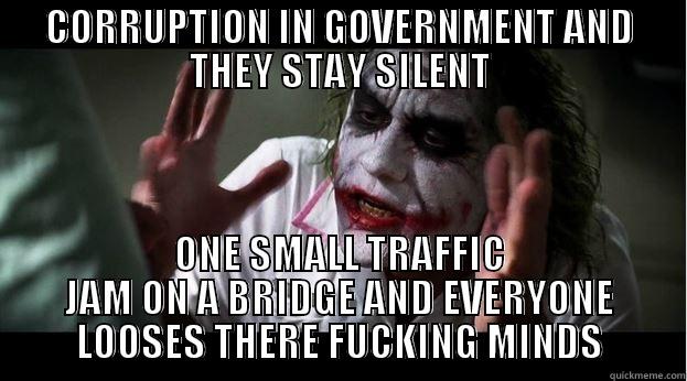 TRAFFIC JAM  - CORRUPTION IN GOVERNMENT AND THEY STAY SILENT ONE SMALL TRAFFIC JAM ON A BRIDGE AND EVERYONE LOOSES THERE FUCKING MINDS Joker Mind Loss