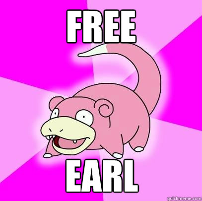 Free Earl  Slowpoke