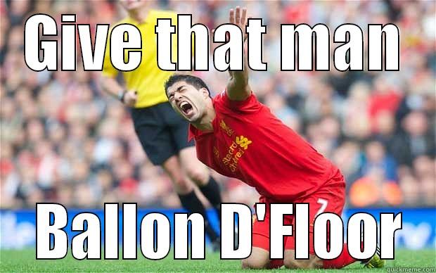 GIVE THAT MAN  BALLON D'FLOOR Misc