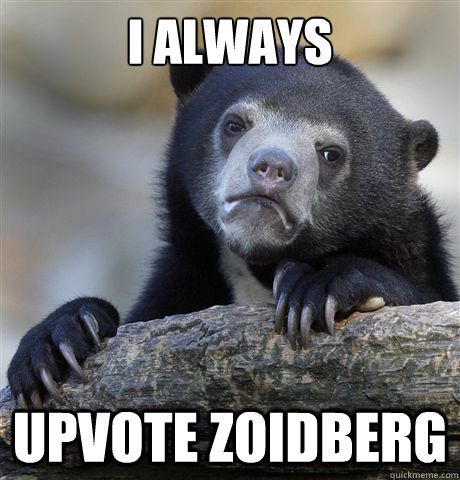 I Always Upvote Zoidberg  Confession Bear