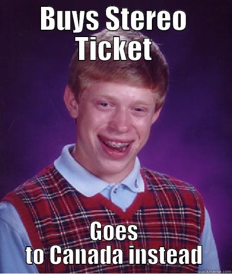 Dog stereo - BUYS STEREO TICKET GOES TO CANADA INSTEAD Bad Luck Brian