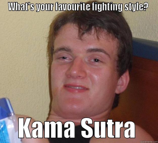 Fighting Style - WHAT'S YOUR FAVOURITE FIGHTING STYLE? KAMA SUTRA 10 Guy