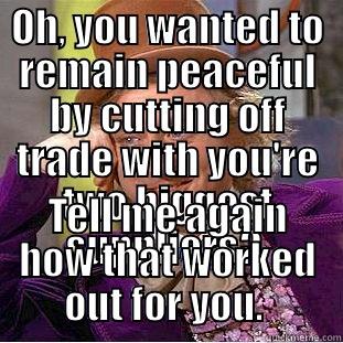 Non-Intercourse Act - OH, YOU WANTED TO REMAIN PEACEFUL BY CUTTING OFF TRADE WITH YOU'RE TWO BIGGEST SUPPLIERS?  TELL ME AGAIN HOW THAT WORKED OUT FOR YOU.  Condescending Wonka