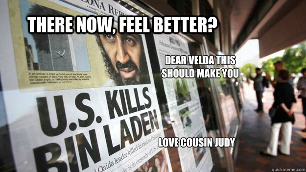 there now, feel better? dear velda this should make you feel better...love judy  love cousin judy  