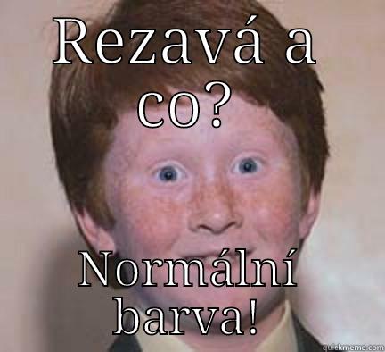 REZAVÁ A CO? NORMÁLNÍ BARVA! Over Confident Ginger