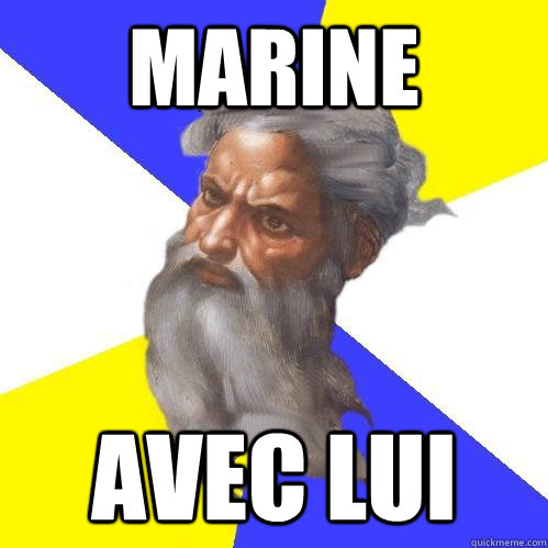 MARINE  AVEC LUI   Advice God