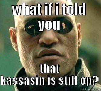 kass will never die - WHAT IF I TOLD YOU THAT KASSASIN IS STILL OP? Matrix Morpheus