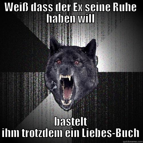 WEIß DASS DER EX SEINE RUHE HABEN WILL BASTELT IHM TROTZDEM EIN LIEBES-BUCH Insanity Wolf