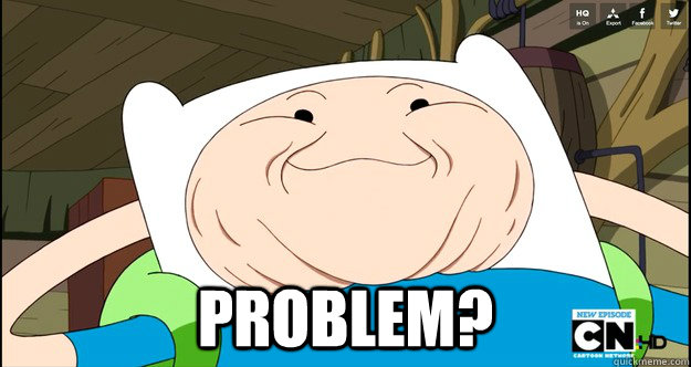  PROBLEM?  Adventure Time- Finn Troll Face
