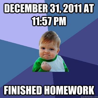 December 31, 2011 at 11:57 PM Finished Homework  Success Kid