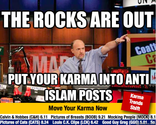 the Rocks are out Put your karma into anti islam posts - the Rocks are out Put your karma into anti islam posts  Mad Karma with Jim Cramer