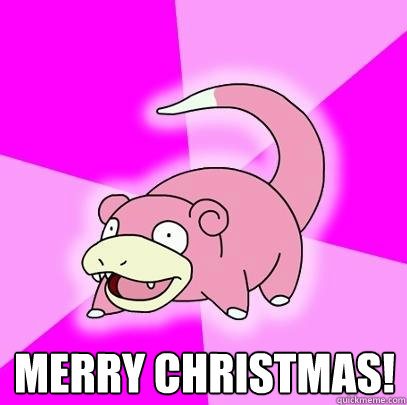  merry christmas!  Slowpoke