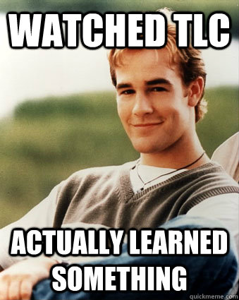 Watched TLC Actually Learned something  Late 90s kid advantages