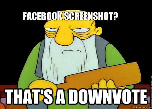 Facebook Screenshot? That's a Downvote  Thats a paddlin