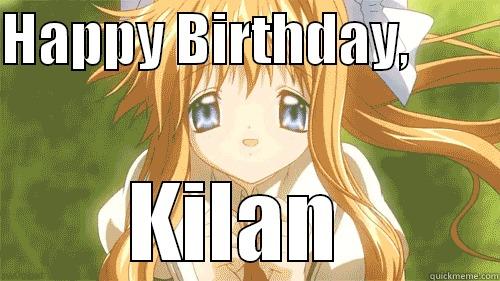 HAPPY BIRTHDAY,         KILAN  Misc