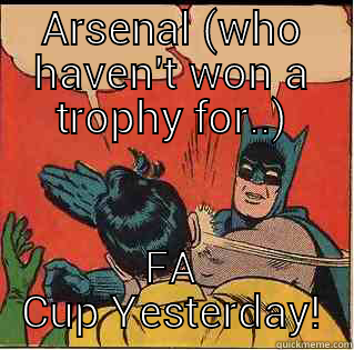 Phil McNulty - ARSENAL (WHO HAVEN'T WON A TROPHY FOR..) FA CUP YESTERDAY! Slappin Batman