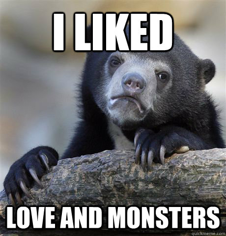 I Liked Love and Monsters  Confession Bear