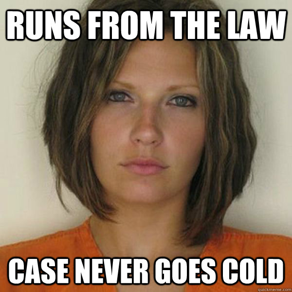 Runs from the law case never goes cold  Attractive Convict