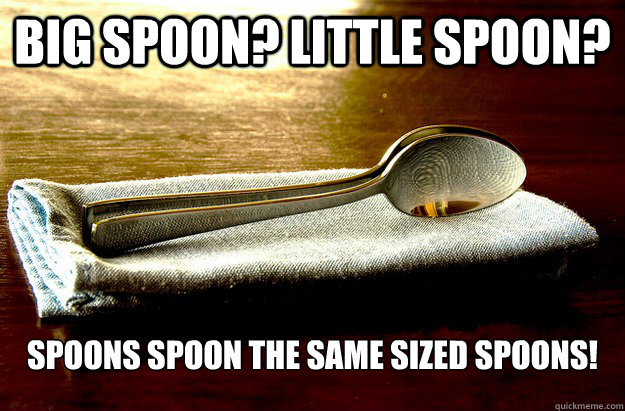 Big Spoon? Little Spoon?  Spoons Spoon the same sized spoons! - Big Spoon? Little Spoon?  Spoons Spoon the same sized spoons!  Misc