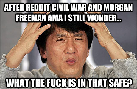 after reddit civil war and morgan freeman ama i still wonder... what the fuck is in that safe? - after reddit civil war and morgan freeman ama i still wonder... what the fuck is in that safe?  EPIC JACKIE CHAN