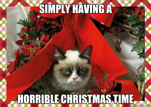 Simply having a horrible christmas time  A Grumpy Cat Christmas