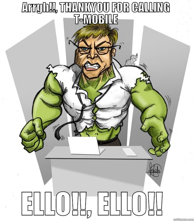 T-MOBILE , PRANK CALL'S  - ARRGH!!, THANKYOU FOR CALLING T-MOBILE ELLO!!, ELLO!!  Misc