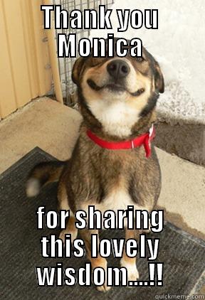 Monica Kaki - THANK YOU MONICA FOR SHARING THIS LOVELY WISDOM....!! Good Dog Greg