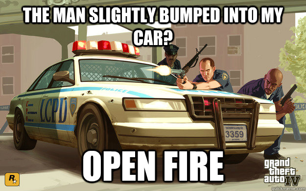 The man slightly bumped into my car? OPEN FIRE  GTA Cop