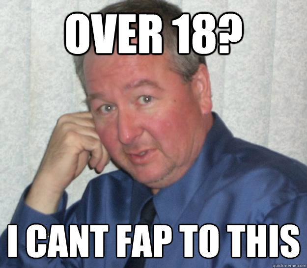 OVER 18? i CANT FAP TO THIS  