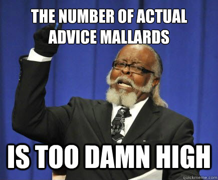 The number of actual advice mallards is too damn high  Too Damn High