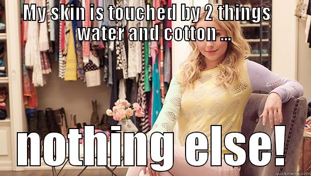 Cotton is my love! - MY SKIN IS TOUCHED BY 2 THINGS     WATER AND COTTON ... NOTHING ELSE! Misc