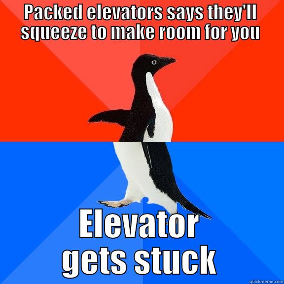 PACKED ELEVATORS SAYS THEY'LL SQUEEZE TO MAKE ROOM FOR YOU ELEVATOR GETS STUCK Socially Awesome Awkward Penguin