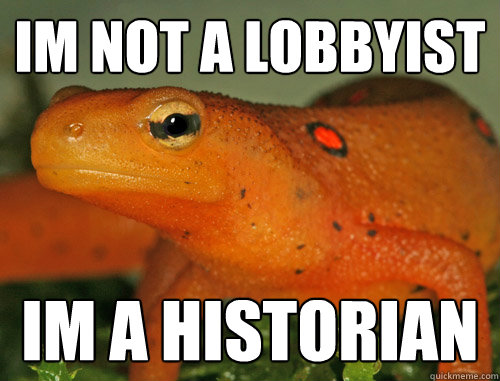 im not a lobbyist im a historian - im not a lobbyist im a historian  Scumbag Newt