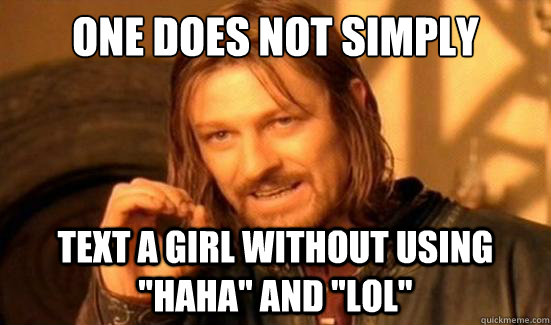 One Does Not Simply Text a girl without using 