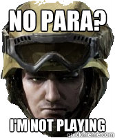 No Para? I'm not playing - No Para? I'm not playing  Competitive AVA Player