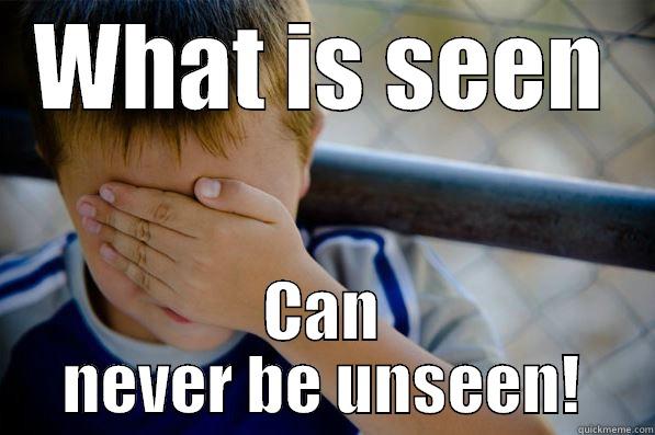 WHAT IS SEEN CAN NEVER BE UNSEEN! Confession kid