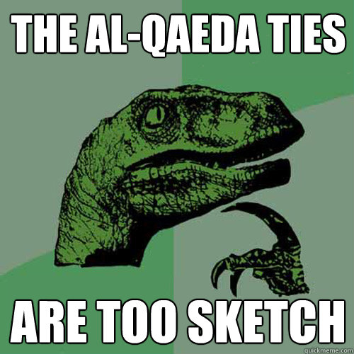 THE AL-QAEDA TIES ARE TOO SKETCH  Philosoraptor