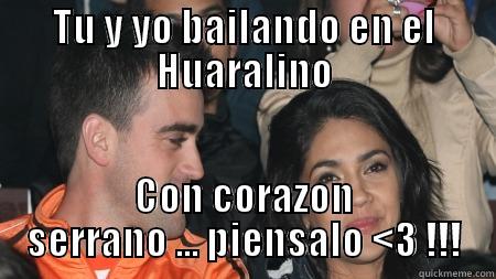 Lima esta de meme - TU Y YO BAILANDO EN EL HUARALINO CON CORAZON SERRANO ... PIENSALO <3 !!! Misc