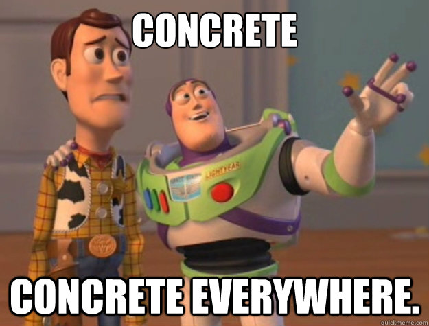 Concrete Concrete everywhere.  Toy Story